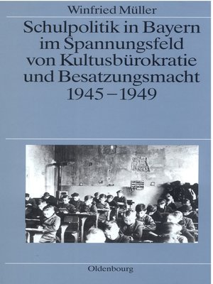 cover image of Schulpolitik in Bayern im Spannungsfeld von Kultusbürokratie und Besatzungsmacht 1945-1949